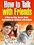 How To Talk With Friends: A...