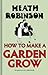 How to Make a Garden Grow
