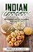 Indian Cookbook: Mastering Art of Cooking Indian Recipes