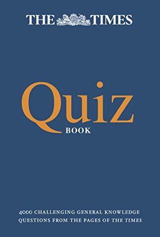 The Times Quiz Book: 4000 challenging general knowledge questions (Kindle Edition)