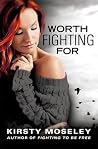 Worth Fighting For by Kirsty Moseley