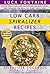 Low Carb Spiralizer Recipes: Top 50 Delicious and Satisfying Salads, Soups, and Dinners for Healthy Low Carb Living; Spiralizer Cookbook with Nutrition Facts + Pictures of Every Recipe