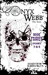Onyx Webb: Book Three: Episodes 7, 8, 9