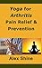 Yoga for Arthritis - Prevention & Pain Relief