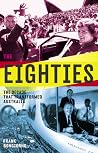 The Eighties: The...