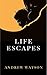 Life Escapes: A darkly comic psychological thriller