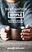 Destination Simple: Everyday Rituals for a Slower Life