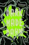 Dark Made Dawn by J.P. Smythe