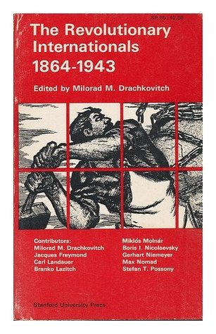 The Revolutionary Internationals 1864-1943 (Paperback)