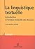 La linguistique textuelle : Introduction à l'analyse textuelle des discours