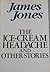 The Ice-Cream Headache & Other Stories by James  Jones
