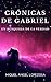Crónicas de Gabriel: En búsqueda de la verdad