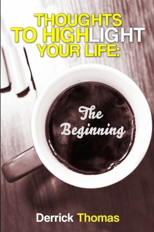 Thoughts To Highlight Your Life: The Beginning (Paperback)