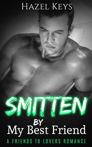 Smitten by My Best Friend: A Friends to Lovers Romance (Bewitched Series Book 3)