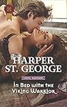 In Bed with the Viking Warrior by Harper St. George