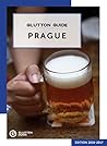 Glutton Guide Prague: The Hungry Traveler’s Guidebook (2017 Edition)