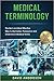 Medical Terminology: The Best and Most Effective Way to Memorize, Pronounce and Understand Medical Terms