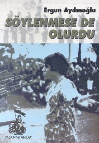 Söylenmese de Olurdu: Bir Siyasi Göçmenin Otuz Yıla Diş ve Düş Gıcırtıları (Paperback)