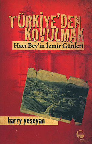 Türkiye'den Kovulmak: Hacı Bey'in İzmir Günleri