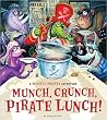Munch, Crunch, Pirate Lunch! by John Kelly Munch, Crunch, Pirate Lunch! by John Kelly