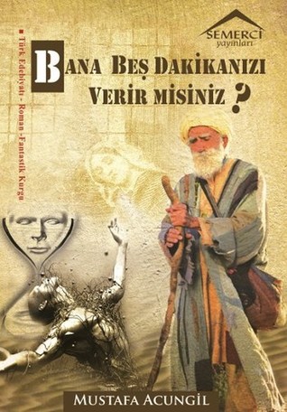Bana Beş Dakikanızı Verir Misiniz?