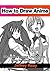 How to Draw Anime: Sketching Anime Characters. Step by Step Guide (Drawing Anime with Jeffrey Reay Book 1)