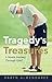 Tragedy's Treasures: A Mom's Journey Through Grief