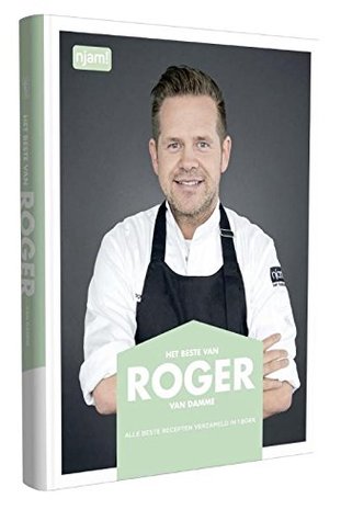 Het beste van Roger Van Damme: alle beste recepten verzameld in 1 boek