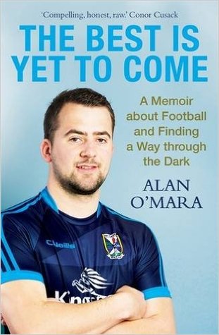 The Best is Yet to Come: A Memoir About Football and Finding a Way Through the Dark