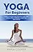 Yoga for Beginners: Guide t...