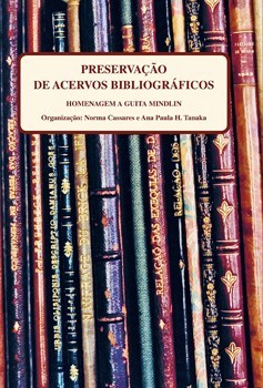 Preservação de Acervos Bibliográficos: homenagem a Guita Mindlin (Paperback)