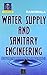 Water Supply And Sanitary Engineering (Environmental Engineering) PB
