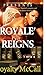 Royale Reigns
