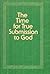 The Time for True Submission to God