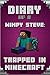 Minecraft: Diary of a Wimpy Steve series Book 1: Trapped in Minecraft!: Unofficial Minecraft Books. Extraordinary, Intelligent Minecraft Masterpiece for ... (Minecraft Novels, Minecraft Adventures)