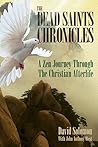 Book cover for The Dead Saints Chronicles: A Zen Journey Through the Christian Afterlife