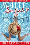 White Sugar: A Year of Adventure From Canada's North to the Warm Caribbean: How a Canadian Woman Risked All to Teach in Paradise! White Sugar: A Year of Adventure From Canada's North to the Warm Caribbean: How a Canadian Woman Risked All to Teach in Paradise!