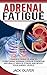 Adrenal Fatigue: Complete G...
