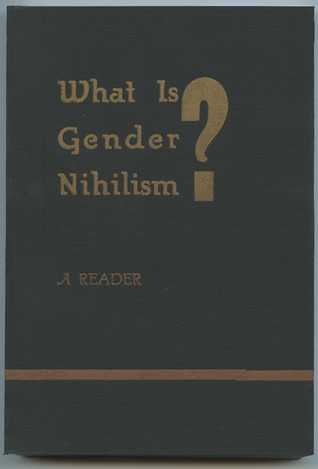 What Is Gender Nihilism? A Reader (Paperback)