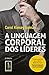 A linguagem corporal dos lideres: Como essa linguagem silenciosa pode ajudar (Portuguese Edition)