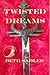 Twisted Dreams