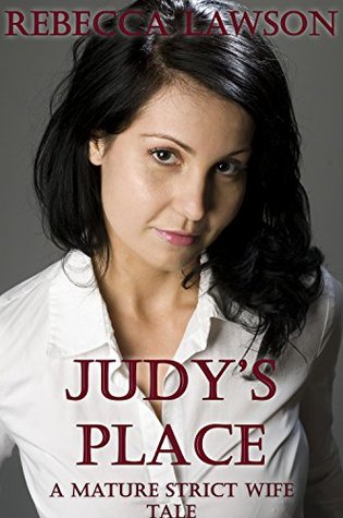 Judy's Place: A Mature Strict Wife Tale (Judy's Ranch Book 1)