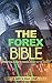 The Forex Bible: A Practical Guide to Making Money in the Market