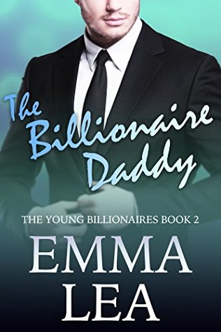 The Billionaire Daddy (Young Billionaires, #2)