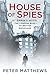 House of Spies St Ermin's Hotel, the London Base of British Espionage by Peter Matthews