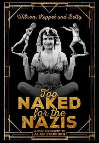 Wilson Keppel & Betty Too Naked For Nazi (Hardcover)