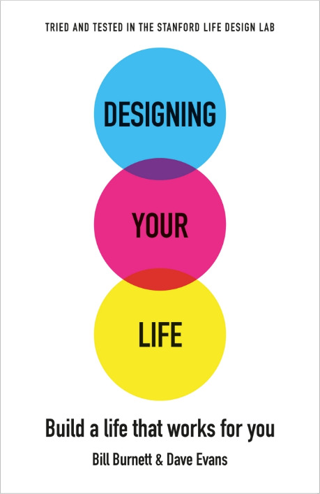 Designing Your Life: Build a Life that Works for You