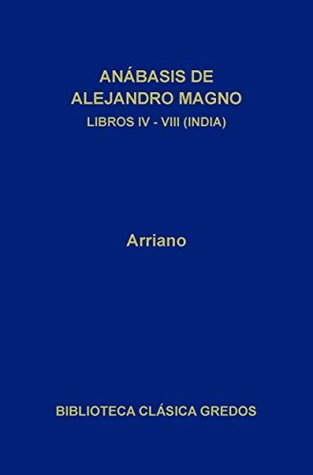 Anábasis de Alejandro Magno. Libros IV-VIII (India) (Biblioteca Clásica Gredos nº 50) (Spanish Edition)