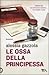 Le ossa della principessa by Alessia Gazzola