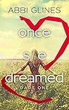 Once She Dreamed by Abbi Glines